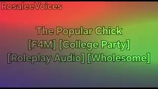 The Popular Chick [F4M] [College Party] [Roleplay Audio] [Wholesome]
