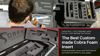 Cedar Mill Fine Firearms Hard Pistol Case Review featuring The Best Custom-made Cobra Foam Insert