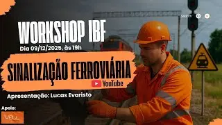 WORKSHOP - Engenharia de Sinalização Ferroviária - IBF (Instituto Brasil Ferroviário)