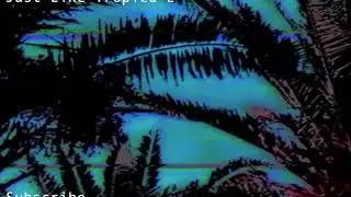 Soft Powers- Just Like Tropica-L [Lyrics]