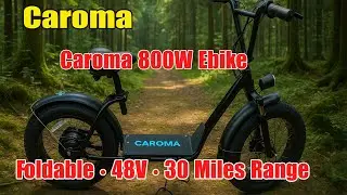 Caroma 800W Electric Bike Review 2025 &ndash; Foldable Fat Tire Ebike for Commuting & City Ride