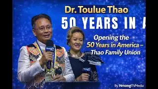 50 Years in America | Hmong Event &ndash; Thao Family Reunion/Dr. toulue Thao