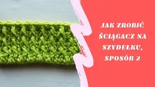 Jak zrobić ściągacz na szydełku, sposób 2