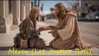 Mercy (Let Justice Roll) | A Moving Anthem to Extend Christ's Love & Mercy | Christianity | Worship