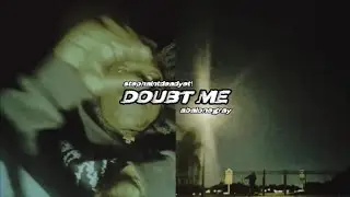 stephaintdeadyet & abalonegray - DOUBT ME (Official Video)