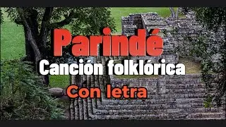 Parindé (Indio Gualcinse)/ con letra/ canción folklórica de Honduras