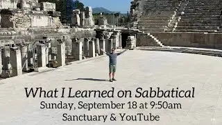 What I Learned on Sabbatical | September 18, 2022 | CTK