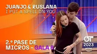 “I PUT A SPELL ON YOU” – JUANJO y RUSLANA | SEGUNDO PASE DE MICROS GALA 6 | #OT2023