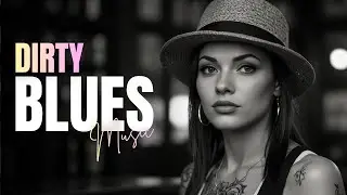 Best Dirty Blues Music &ndash; Smooth Blues Guitar for Deep Relaxation