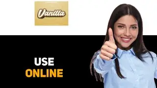 Как использовать подарочную карту Vanilla онлайн в 2025 году