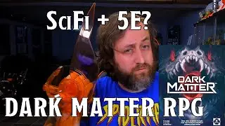 SciFi + 5e = Dark Matter RPG! | Nerd Immersion