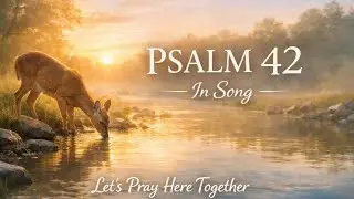 Psalm 42 in Song (LIVE Loop) | My Soul Thirsts for God | Prayer & Worship Music