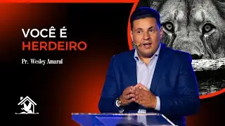 Você é herdeiro (Gl. 3:29) || Pr. Wesley Amaral