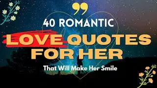 40 Romantic Love Quotes for Her That Will Make Her Smile