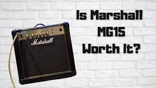 Стоит ли покупать усилитель Marshall MG15? Лучший ли это недорогой усилитель для новичков? Обзор ...