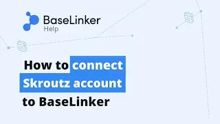 How to connect Skroutz account to BaseLinker? || BaseLinker