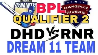DHD VS RNR Qualifier 2| BPL 2019| Dream 11 team| Playing 11| Team News
