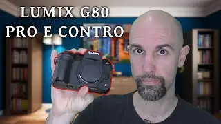 Lumix G80 pro e contro