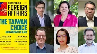 The Taiwan Choice: Showdown in Asia - Australian Foreign Affairs issue launch