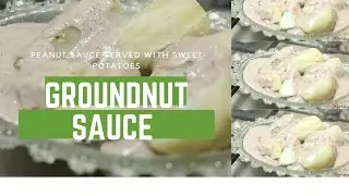 Peanut Sauce served with Sweet Potatoes - Groundnut Sauce (Ugandan style)