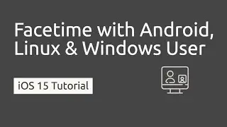 Как совершать звонки Facetime на Android, Linux и Windows (пользователь 2021 г., #iOS15)
