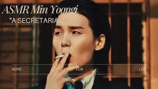 ASMR Min Yoongi • “A Secretária...” 