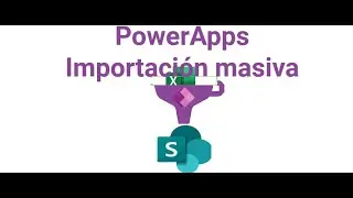 PowerApps. Importación masiva de registros