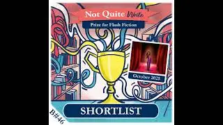 Winner and Shortlist &ndash; October 2025 Not Quite Write Prize