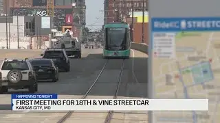 Kansas City hosts public meeting on 18th & Vine streetcar extension