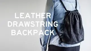 DIY Leather Drawstring Backpack (with a side seam zipper)