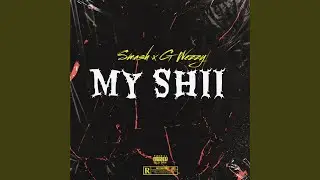MY SHII (feat. G Wezzy)
