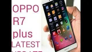 OPPO R7 PLUS UPDATE | 100% work Guarantee | OPPO SERVICE AND CARE |