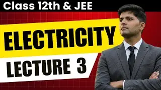 Electricity - Drift Velocity, Potentiometer | JEE Physics by AIR 1 (Class 12) | Lecture 3