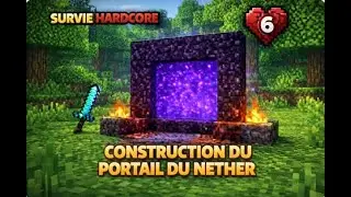 Survie Hardcore #6 je construit le portail du Nether