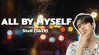 ALL BY MYSELF - Stell (Sb19) Lyrics