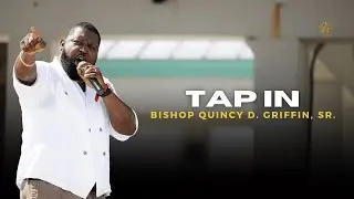 Tap In | Bishop Quincy D. Griffin, Sr. | The FWPC