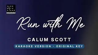 Run with me - Calum Scott (Original Key Karaoke) - Piano Instrumental Cover with Lyrics