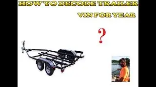 How to find a boat trailer or any trailer year by VIN