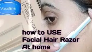 how to remove Facial Hair instantly / How to use Facial Razor /tips for removing facial hair