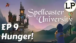 All My Students Are Hungry - Let's Play Spellcaster University Ep 9