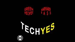 Green Velvet & Harvard Bass - TECHYES