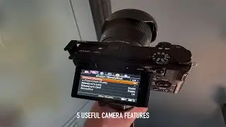 FIVE Useful Camera Features on the Sony A6400