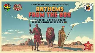 SHASHAMANE & TRIGGAFINGA - ANTHEMS FROM THE BOX (The Road To Africa Bound Reggae Summerfest 24)
