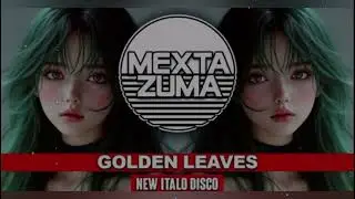 Mextazuma - Golden Leaves | Italo Disco 2025 | 80s music