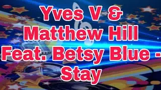 Yves V & Matthew Hill Feat. Betsy Blue - Stay
