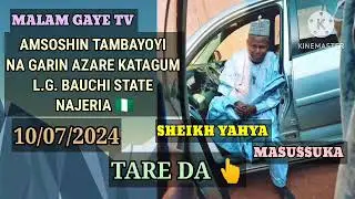 SHEIKH YAHYA MASUSSUKA TAMBAYOYI NA GARIN AZARE. 10/07/2024