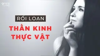RỐI LOẠN THẦN KINH THỰC VẬT: HAY GẶP Ở LỨA TUỔI VÀ GIỚI TÍNH NÀO (PHẦN 4)