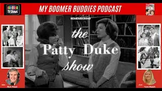 My Boomer Buddies Podcast: S3 E5. Ground Breaking! The Patty Duke Show! Patty Playing In Dual Roles!
