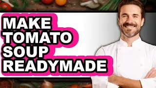 How To Make Tomato Soup Readymade (Easy Method)