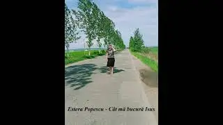 Estera Popescu - Cât mă bucură Isus